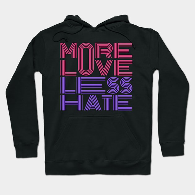 More Love Less Hate Hoodie by Arch City Tees